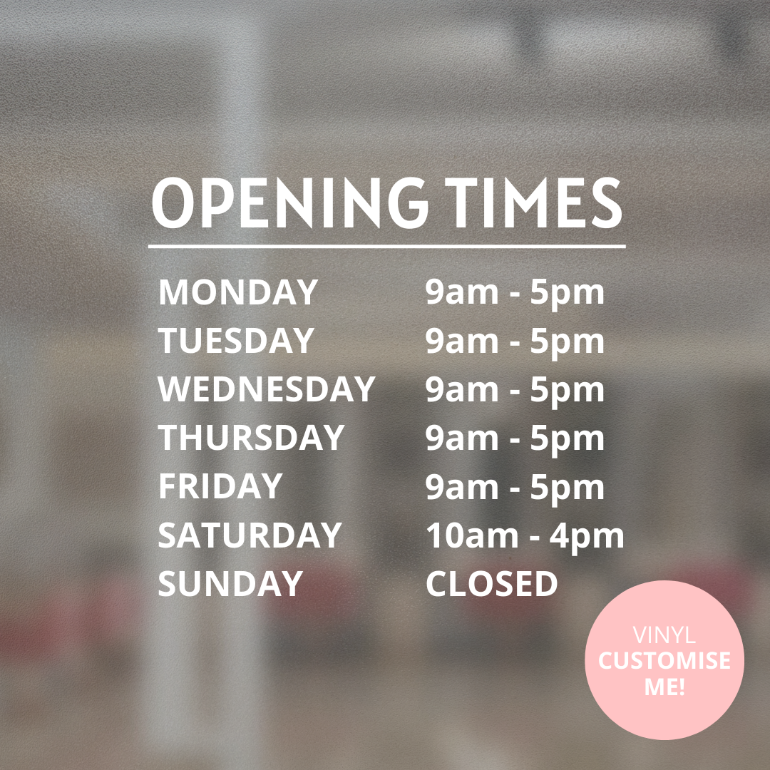 WINDOW VINYL DECAL - CUSTOMISABLE OPENING TIMES